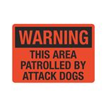 Warning This Area Patrolled by Attack Dogs Sign